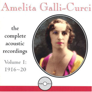 GALLI-CURCI, Amelita: Complete Acoustic Recordings, Vol. 1, 1916-20