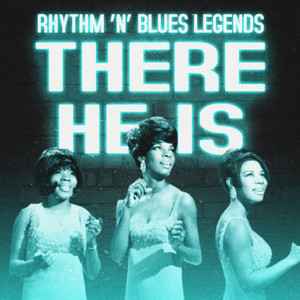 There He Is (Rhythm 'N' Blues Legends)