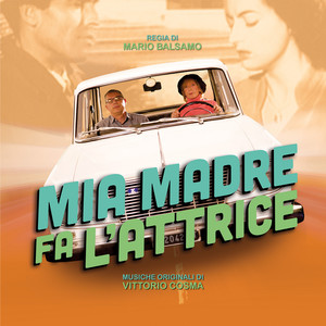 Mia madre fa l'attrice (Colonna sonora originale del film)