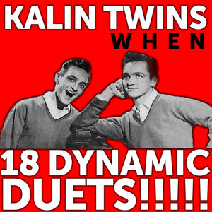 Kalin Twins: When……..18 Dynamic Duets!