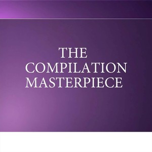 The Compilation Masterpiece