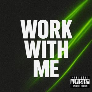 WORK WITH ME (Explicit)
