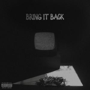 BRING IT BACK (Explicit)