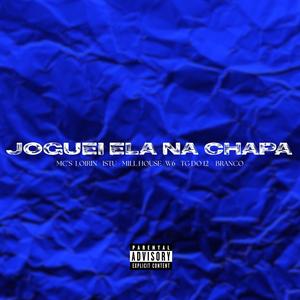 Joguei Ela Na Chapa (Explicit)
