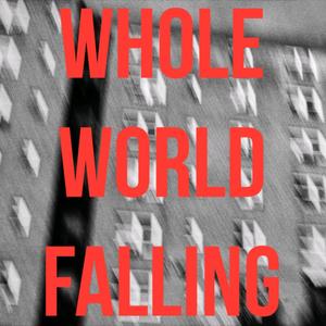 Whole World Falling (Explicit)