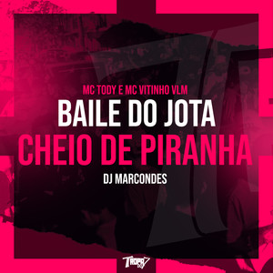 Baile do Jota cheio de piranha (Explicit)