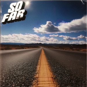 So Far