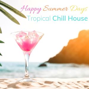 Happy Summer Days: Tropical Chill House