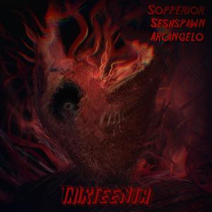 thirteenth~ (feat. seshspawn & Arc.Angelo) (Explicit)