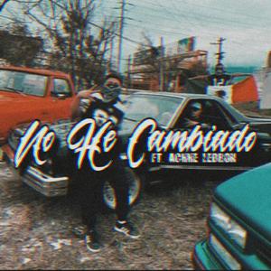 No He Cambiado (feat. Achhe LeBron) [Explicit]