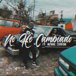 No He Cambiado (feat. Achhe LeBron) (Explicit)