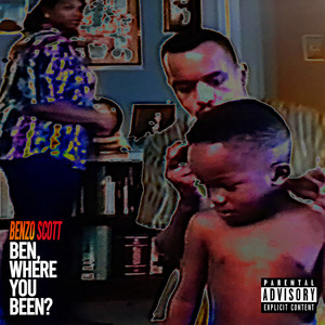 Ben, Where You Been? (Explicit)