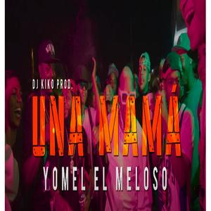 UNA MAMA (feat. YOMEL EL MELOSO) [Explicit]