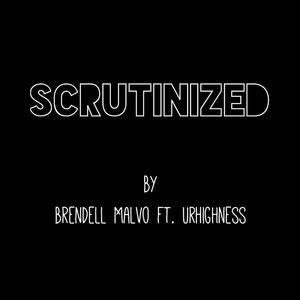 Scrutinized (feat. Ur Highness) (Explicit)