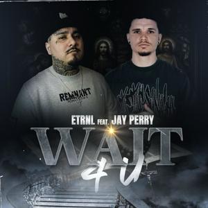 Wait 4 U (feat. Jay Perry)
