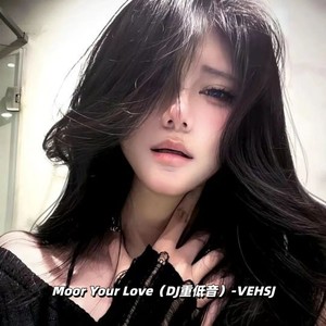 Moor Your Love (DJ重低音)