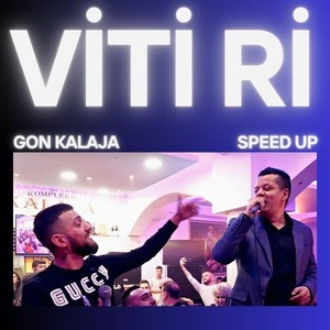 Viti Ri Gon Kalaja (Speed Up)