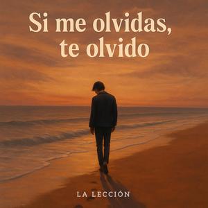 Si Me Olvidas, Te Olvido