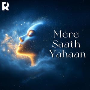 Mere Saath Yahaan | A Heartfelt Journey of Love, Togetherness, and Emotional Connection