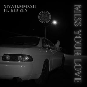 Miss Your Love (feat. Kid Zen) (Explicit)