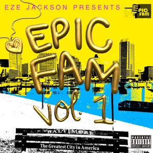 Eze Jackson Presents: EPIC FAM, Vol. 1 (Explicit)