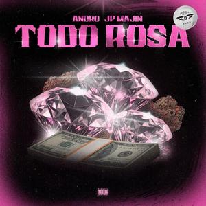 Todo Rosa (feat. Andro & JP Majin) (Explicit)