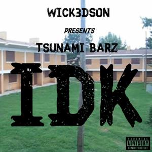 IDK(feat. Tsunami Barz)