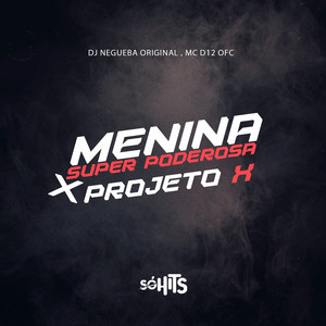 Menina Super Poderosa X Projeto X (Explicit)