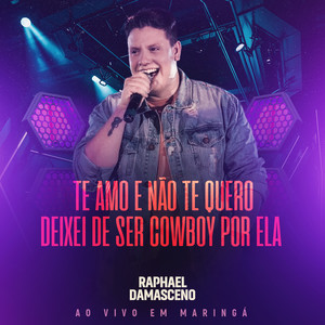 Te Amo e Não Te Quero / Deixei de Ser Cowboy por Ela (Ao Vivo em Maringá)