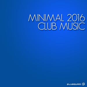 Minimal 2016 Club Music