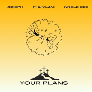 Your Plans (feat. Joseph & Nkele Dee)