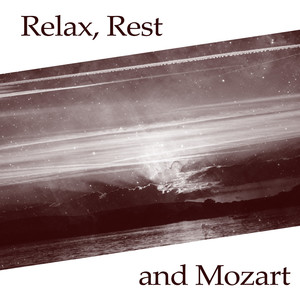 Relax, Rest and Mozart – Relaxation Songs, Music After Work, Instrumental Sounds, Quiet Afternoon With Composer