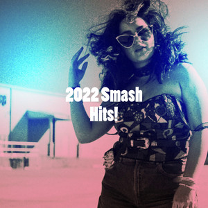 2022 Smash Hits!