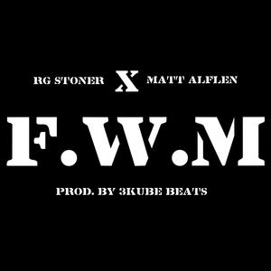 F.W.M (feat. Matt Alflen) [Explicit]