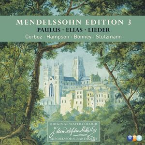 Mendelssohn: Edition Vol. 3. Paulus, Elias & Lieder
