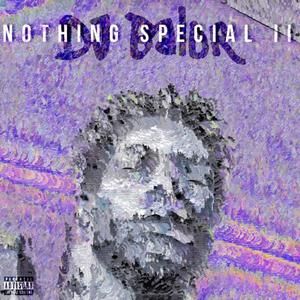 NOTHING SPECIAL II (Explicit)