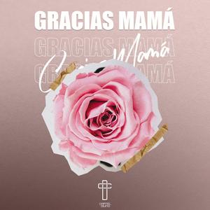 Gracias Mamá