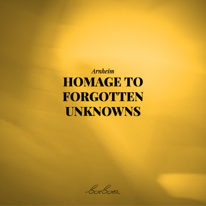 Homage To Forgotten Unknowns