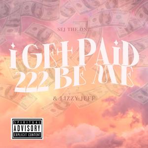 I Get Paid 222 Be Me (feat. Lizzy Jeff) [Explicit]