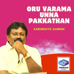 Oru Varama Unna Pakkathan
