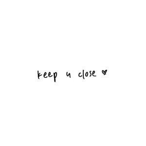 keep u close