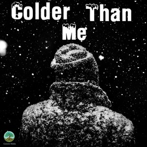 Colder than me (Explicit)