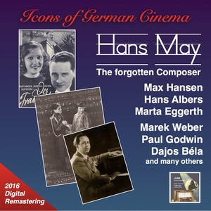 ICONS OF GERMAN CINEMA - Hans May (The Forgotten Composer) (1927-1952)