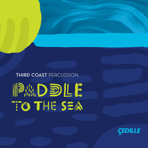 Percussion Music - Glass, P. / Druckman, J. / Connors, S. / Dillon, R. / Martin, P. / Skidmore, D. (Paddle to The Sea) [Third Coast Percussion]