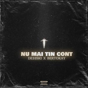NU MAI TIN CONT (feat. DE33SKI) (Explicit)