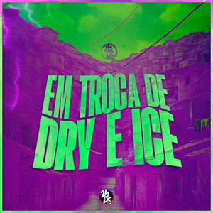 Em Troca de Dry e Ice (Explicit)