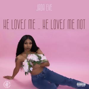 He Loves Me ... He Loves Me Not (Explicit)