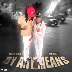 By Any Means (feat. MooGudda) (Explicit)