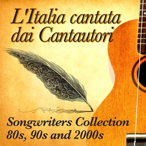 L'Italia Cantata dai Cantautori (Songwriters Collection 80s, 90s and 2000s)