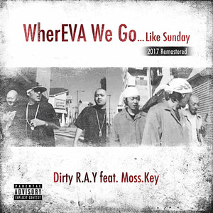 WherEVA We Go -...Like Sunday-[feat. Moss.Key] (2017 Remastered|Explicit)